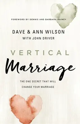 Matrimonio vertical: El único secreto que cambiará su matrimonio - Vertical Marriage: The One Secret That Will Change Your Marriage