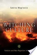 La cultura de la brujería: Folclore y neopaganismo en América - Witching Culture: Folklore and Neo-Paganism in America