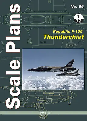 Republic F-105 Thunderchief: Escala 1/72 - Republic F-105 Thunderchief: 1/72 Scale