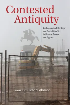 Contested Antiquity: Patrimonio arqueológico y conflicto social en la Grecia y Chipre modernas - Contested Antiquity: Archaeological Heritage and Social Conflict in Modern Greece and Cyprus