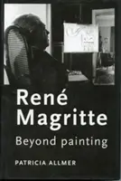 Ren Magritte: más allá de la pintura - Ren Magritte: Beyond painting