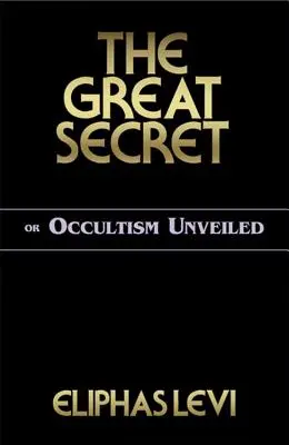 El Gran Secreto o el Ocultismo Desvelado - The Great Secret or Occultism Unveiled