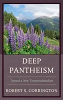 Panteísmo profundo: Hacia un nuevo trascendentalismo - Deep Pantheism: Toward a New Transcendentalism
