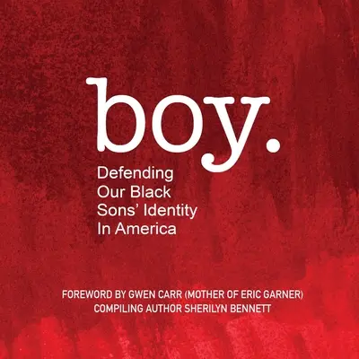 boy: Defendiendo la identidad de nuestros hijos negros en América - boy: Defending Our Black Sons' Identity in America
