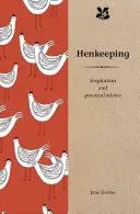 Cría de gallinas: Inspiración y consejos prácticos - Henkeeping: Inspiration and Practical Advice