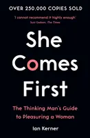 Ella es lo primero: La guía del hombre pensante para complacer a una mujer - She Comes First - The Thinking Man's Guide to Pleasuring a Woman