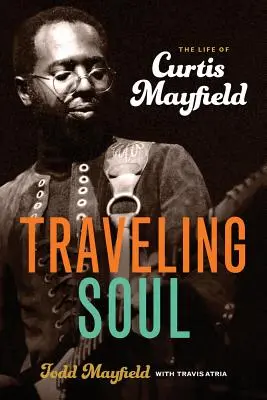 Alma viajera: la vida de Curtis Mayfield - Traveling Soul: The Life of Curtis Mayfield