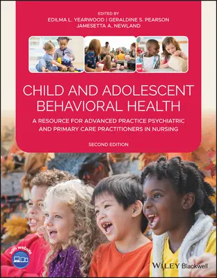 Child and Adolescent Behavioral Health: Un recurso para profesionales de enfermería psiquiátrica y de atención primaria de práctica avanzada - Child and Adolescent Behavioral Health: A Resource for Advanced Practice Psychiatric and Primary Care Practitioners in Nursing