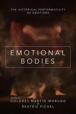 Cuerpos emocionales: La performatividad histórica de las emociones - Emotional Bodies: The Historical Performativity of Emotions