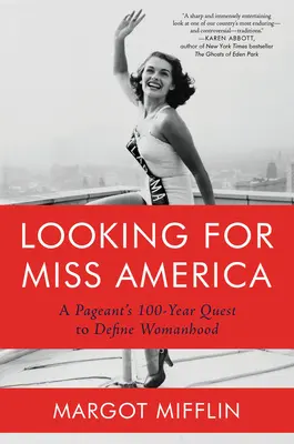 En busca de Miss América: A Pageant's 100-Year Quest to Define Womanhood (En busca de Miss América: 100 años de búsqueda de un concurso para definir la feminidad) - Looking for Miss America: A Pageant's 100-Year Quest to Define Womanhood