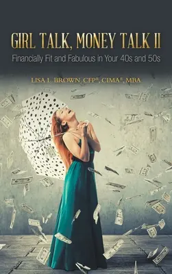 Girl Talk, Money Talk II: Financieramente en forma y fabulosa a los 40 y 50 años (Brown Cfp(r) Cima(r) Mba Lisa L.) - Girl Talk, Money Talk II: Financially Fit and Fabulous in your 40s and 50s (Brown Cfp(r) Cima(r) Mba Lisa L.)