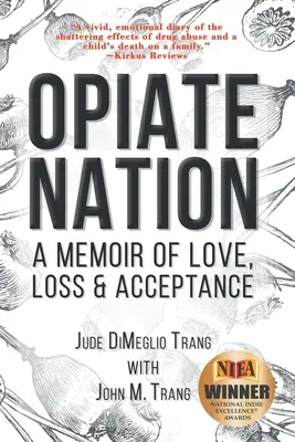 Opiate Nation: Memorias de amor, pérdida y aceptación - Opiate Nation: A Memoir of Love, Loss & Acceptance