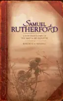 Samuel Rutherford: Una nueva biografía del hombre y su ministerio - Samuel Rutherford: A New Biography of the Man and His Ministry