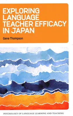 Explorando la eficacia de los profesores de idiomas en Japón - Exploring Language Teacher Efficacy in Japan