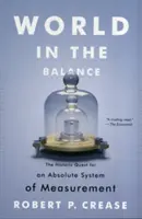 El mundo en la balanza: La búsqueda histórica de un sistema absoluto de medida - World in the Balance: The Historic Quest for an Absolute System of Measurement