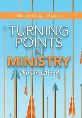 Puntos de inflexión en el ministerio: Pensar en voz alta - Turning Points in Ministry: Thinking Aloud