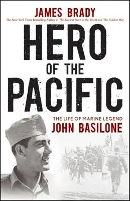 Héroe del Pacífico: La vida de la leyenda de los marines John Basilone - Hero of the Pacific: The Life of Marine Legend John Basilone