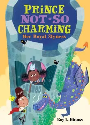 El Príncipe No Tan Encantador: Su Astucia Real - Prince Not-So Charming: Her Royal Slyness