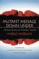 Mutant Message Down Under - El viaje de una mujer a la Australia de los sueños - Mutant Message Down Under - A Woman's Journey into Dreamtime Australia