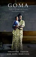 Goma: Historias de fuerza y dolor del este del Congo - Goma: Stories of Strength and Sorrow from Eastern Congo