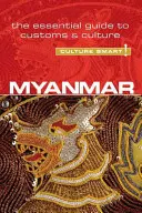 Myanmar - Culture Smart!, Volumen 63: La guía esencial de costumbres y cultura - Myanmar - Culture Smart!, Volume 63: The Essential Guide to Customs & Culture