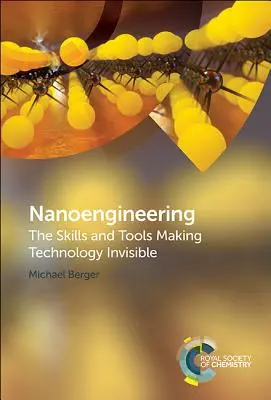 Nanoingeniería: Las habilidades y herramientas que hacen invisible la tecnología - Nanoengineering: The Skills and Tools Making Technology Invisible