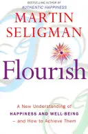 Flourish - Una nueva forma de entender la felicidad y el bienestar: La guía práctica para utilizar la psicología positiva para ser más feliz y estar más sano - Flourish - A New Understanding of Happiness and Wellbeing: The practical guide to using positive psychology to make you happier and healthier