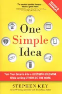 Una idea sencilla: Convierta sus sueños en una mina de oro de licencias dejando que otros hagan el trabajo - One Simple Idea: Turn Your Dreams Into a Licensing Goldmine While Letting Others Do the Work