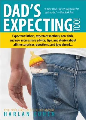 Papá también está esperando: Los futuros padres, las futuras madres, los nuevos papás y las nuevas mamás comparten consejos, sugerencias e historias sobre todas las sorpresas, qu - Dad's Expecting Too: Expectant Fathers, Expectant Mothers, New Dads and New Moms Share Advice, Tips and Stories about All the Surprises, Qu