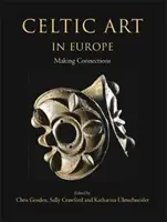 El arte celta en Europa: Estableciendo conexiones - Celtic Art in Europe: Making Connections