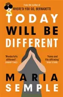 Today Will Be Different - De la autora del bestseller Where'd You Go, Bernadette - Today Will Be Different - From the bestselling author of Where'd You Go, Bernadette