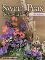 Guisantes dulces - Guía esencial - 2ª edición - Sweet Peas - An Essential Guide - 2nd Edition