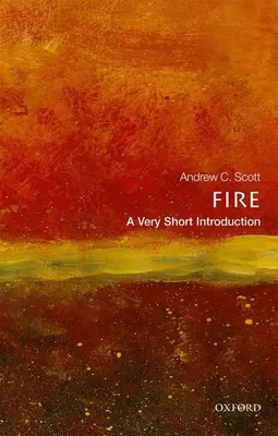 El fuego: Una introducción muy breve - Fire: A Very Short Introduction