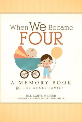 Cuando fuimos cuatro: Un libro de recuerdos para toda la familia - When We Became Four: A Memory Book for the Whole Family