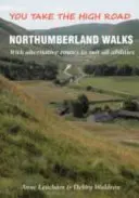 Northumberland Walks - You Take the High Road con rutas alternativas adaptadas a todas las capacidades - Northumberland Walks - You Take the High Road with Alternative Routes to Suit All Abilities