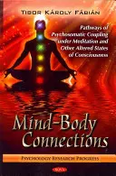 Conexiones mente-cuerpo - Vías de acoplamiento psicosomático bajo meditación y otros estados alterados de conciencia - Mind-Body Connections - Pathways of Psychosomatic Coupling Under Meditation & Other Altered States of Consciousness