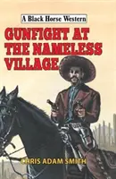 Tiroteo en la aldea sin nombre - Gunfight at Nameless Village