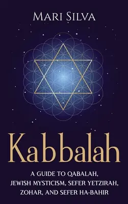 Cábala: Guía de la Cábala, el misticismo judío, el Sefer Yetzirah, el Zohar y el Sefer Ha-Bahir - Kabbalah: A Guide to Qabalah, Jewish Mysticism, Sefer Yetzirah, Zohar, and Sefer Ha-Bahir