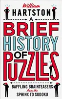 Breve historia de los rompecabezas: Rompecabezas desconcertantes de la Esfinge al Sudoku - A Brief History of Puzzles: Baffling Brainteasers from the Sphinx to Sudoku