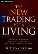 El nuevo trading para ganarse la vida: Psicología, Disciplina, Herramientas y Sistemas de Trading, Control del Riesgo, Gestión de Operaciones - The New Trading for a Living: Psychology, Discipline, Trading Tools and Systems, Risk Control, Trade Management