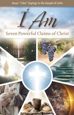 Yo Soy: Siete Poderosas Afirmaciones de Cristo: Siete poderosas afirmaciones de Cristo - I Am: Seven Powerful Claims of Christ: Seven Powerful Claims of Christ