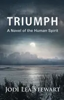 Triunfo: una novela sobre el espíritu humano - Triumph: A Novel Of The Human Spirit