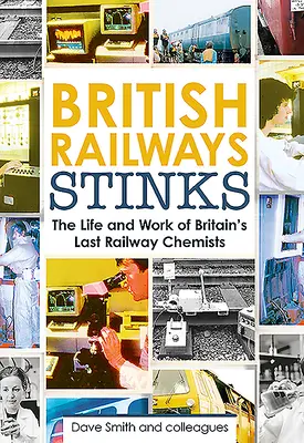 British Railway Stinks: Los últimos químicos ferroviarios - British Railway Stinks: The Last Railway Chemists