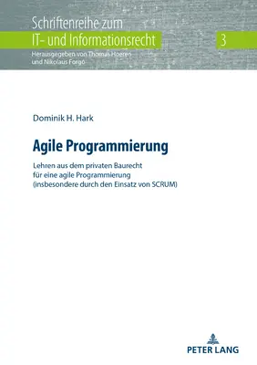 Agile Programmierung: Lehren Aus Dem Privaten Baurecht Fuer Eine Agile Programmierung (Insbesondere Durch Den Einsatz Von Scrum)