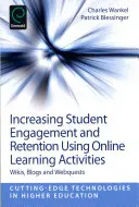 Aumentar el compromiso y la retención de los estudiantes mediante actividades de aprendizaje en línea: Wikis, Blogs y Webquests - Increasing Student Engagement and Retention Using Online Learning Activities: Wikis, Blogs and Webquests
