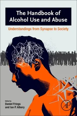 El manual del consumo de alcohol: Comprensión desde la sinapsis hasta la sociedad - The Handbook of Alcohol Use: Understandings from Synapse to Society