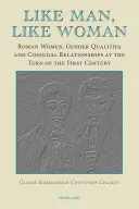 De tal palo, tal astilla: Mujeres romanas, cualidades de género y relaciones conyugales a finales del siglo I - Like Man, Like Woman: Roman Women, Gender Qualities and Conjugal Relationships at the Turn of the First Century