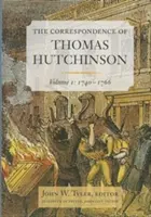 La correspondencia de Thomas Hutchinson, 1: 1740-1766 - The Correspondence of Thomas Hutchinson, 1: 1740-1766