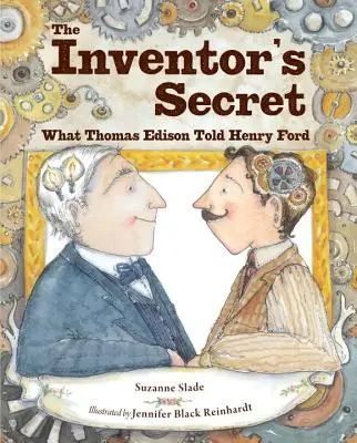 El secreto del inventor: lo que Thomas Edison le contó a Henry Ford - The Inventor's Secret: What Thomas Edison Told Henry Ford