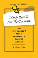 Sólo lo leo por las viñetas: Los artistas más retorcidos del New Yorker - I Only Read It for the Cartoons: The New Yorker's Most Brilliantly Twisted Artists